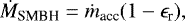 \begin{equation*} \dot M_{\textrm{SMBH}}= \dot m_{\textrm{acc}}(1-\epsilon_{\textrm{r}}), \end{equation*}