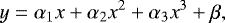\begin{equation*} y=\alpha_1x+\alpha_2x^2+\alpha_3x^3+\beta, \end{equation*}