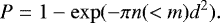 \begin{equation*}P = 1 - \exp(-\pi n(<m) d^2 ). \end{equation*}