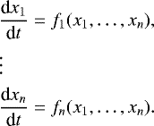\begin{align*}&\frac{\textrm{d}x_1}{\textrm{d}t}=f_1(x_1,\dots,x_n), \nonumber\\ &\vdots\\ &\frac{\textrm{d}x_n}{\textrm{d}t}=f_n(x_1,\dots,x_n). \nonumber \end{align*}