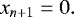 \begin{equation*} x_{n&#x002B;1}=0. \end{equation*}