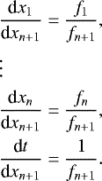\begin{align*} &\frac{\textrm{d}x_1}{\textrm{d}x_{n&#x002B;1}}=\frac{f_1}{f_{n&#x002B;1}}, \nonumber\\&\vdots \nonumber\\ &\frac{\textrm{d}x_n}{\textrm{d}x_{n&#x002B;1}}=\frac{f_n}{f_{n&#x002B;1}}, \\ &\frac{\textrm{d}t}{\textrm{d}x_{n&#x002B;1}}=\frac{1}{f_{n&#x002B;1}}. \nonumber \end{align*}