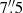 $ 7{{\overset{\prime\prime}{.}}}5 $