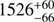 $ 1526^{+60}_{-66} $