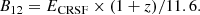 $$ \begin{aligned} B_{12} = E_\text{CRSF} \times (1+z) / 11.6. \end{aligned} $$