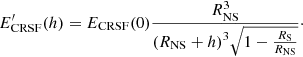 $$ E_{{\rm{CRSF}}}^\prime (h) = {E_{{\rm{CRSF}}}}(0)\frac{{R_{{\rm{NS}}}^3}}{{{{({R_{{\rm{NS}}}} + h)}^3}\sqrt {1 - \frac{{{R_{\rm{S}}}}}{{{R_{{\rm{NS}}}}}}} }}\cdot\ $$