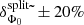 $ \delta _{{{\Phi }_{0}}}^{\text{split}}\tilde{\ }\pm 20\% $