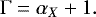 \begin{equation*} \mathrm\Gamma = \alpha_X &#x002B; 1. \end{equation*}