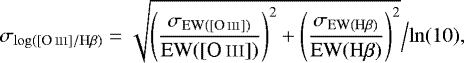 \begin{equation*}\sigma_{\rm{log([\ion{O}{III}]/H}\beta\rm{)}} = \sqrt{\left(\frac{\sigma_{\rm{EW([\ion{O}{III}])}}}{\rm{EW([\ion{O}{III}])}}\right)^2 &#x002B; \left(\frac{\sigma_{\rm{EW(H}\beta\rm{)}}}{\rm{EW(H}\beta\rm{)}}\right)^2} \Big/ \rm{ln}(10), \end{equation*}
