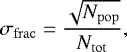 \begin{equation*}\sigma_{\rm{frac}} = \frac{\sqrt{N_{\rm{pop}}}}{N_{\rm{tot}}} ,\vspace*{-1pt} \end{equation*}