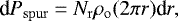 \begin{equation*}\textrm{d}P_{\rm{spur}} = N_{\rm{r}} \rho_{\rm{o}} (2 \pi r) \textrm{d}r, \end{equation*}