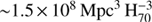 $ {\sim}1.5\times 10^8\,\mathrm{Mpc}^3\,\mathrm{H}^{-3}_{70} $