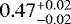 $0.47^{&#x002B;0.02}_{-0.02}$