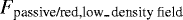 $F_{{\textrm{passive/red,low}_{\hbox{-}}\textrm{density field}}}$