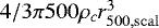 $4/3 \pi 500\rho_c r_{500,{\rm{scal}}}^3$