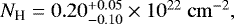 $ N_{\textrm{H}} = 0.20^{&#x002B;0.05}_{-0.10}\times 10^{22}{\rm\ cm}^{-2}, $