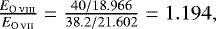 $ \frac{E_{\ion{O}{\textrm{viii}}}}{E_{\ion{O}{\textrm{vii}}}} = \frac{40/18.966}{38.2/21.602} = 1.194, $