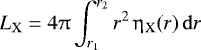 \begin{equation*}L_{\mathrm{X}} = 4\uppi \int_{r_1}^{r_2} r^2 \, \eta_{\mathrm{X}}(r)\,\mathrm{d}r \end{equation*}