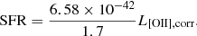 $$ \begin{aligned} {\mathrm{SFR} = \frac{6.58\times 10^{-42}}{1.7}L_\mathrm{[OII],corr} .} \end{aligned} $$