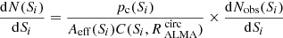 $$ \begin{aligned} \frac{\mathrm{d}N(S_i)}{\mathrm{d}S_i} = \frac{p_{\rm c}(S_i)}{A_{\rm eff}(S_i)C(S_i,R_{\text{ ALMA}}^{\text{ circ}})}\times \frac{\mathrm{d}N_{\rm obs}(S_i)}{\mathrm{d}S_i} \end{aligned} $$