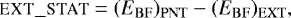 \begin{equation*}\textsc{ext\_stat} = (E_{\mathrm{BF}})_{\mathrm{PNT}} - (E_{\mathrm{BF}})_{\mathrm{EXT}}, \end{equation*}