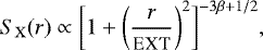 \begin{equation*}S_{\mathrm{X}}(r)\propto\bigg[1&#x002B;\bigg(\frac{r}{\textsc{ext}}\bigg)^2\bigg]^{-3\beta&#x002B;1/2}, \end{equation*}