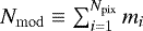 $N_{\mathrm{mod}}\equiv\sum_{i = 1}^{N_{\mathrm{pix}}} m_i$