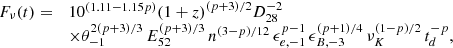 $$ \begin{array}{*{20}{l}}{{F_\nu }(t) = }&{{{10}^{(1.11 - 1.15p)}}{{(1 + z)}^{(p + 3)/2}}D_{28}^{ - 2}}\\{}&{ \times \theta _{ - 1}^{2(p + 3)/3}\,E_{52}^{(p + 3)/3}\,{n^{(3 - p)/12}}\,\epsilon_{e, - 1}^{p - 1}\,\epsilon_{B, - 3}^{(p + 1)/4}\,\nu _K^{(1 - p)/2}\,t_d^{ - p},}\end{array} $$