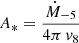$ A_*={{\dot{M}}_{-5}\over4\pi\,v_{8}} $