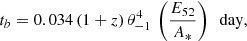 $$ \begin{aligned} t_b=0.034\,(1+z)\,\theta _{-1}^{4}\,\left({E_{52}\over A_*}\right)\ \ \mathrm{day}, \end{aligned} $$