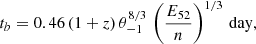 $$ \begin{aligned} t_b=0.46\,(1+z)\,\theta _{-1}^{8/3}\,\left({E_{52}\over n}\right)^{1/3}\,\mathrm{day}, \end{aligned} $$