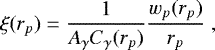 \begin{equation*}\xi(r_p)=\frac{1}{A_{\gamma} C_{\gamma}(r_p)} \frac{w_p(r_p)}{r_p} \;, \end{equation*}