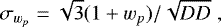 \begin{equation*} \sigma_{w_p}=\sqrt{3} (1&#x002B;w_p)/\sqrt{DD}\;, \end{equation*}