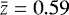 $\bar{z}=0.59$