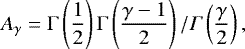 \begin{equation*} A_{\gamma}=\mathrm\Gamma\left(\frac{1}{2}\right) \mathrm\Gamma\left(\frac{\gamma-1}{2}\right)/\Gamma\left(\frac{\gamma}{2}\right), \end{equation*}