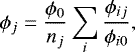 \begin{equation*}\phi_{j}=\frac{\phi_{0}}{n_j} \sum_{i}\frac{\phi_{ij}}{\phi_{i0}} ,\end{equation*}