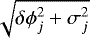 $\sqrt{\delta \phi_{j}^2&#x002B;\sigma_{j}^2}$