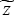 $\widetilde{z}$