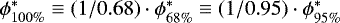 $\phi^*_{100\%} \equiv (1/0.68)\cdot \phi^*_{68\%} \equiv (1/0.95)\cdot \phi^*_{95\%} $