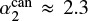 $ \alpha^{\mathrm{can}}_2\approx 2.3 $