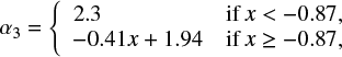 $ \begin{equation} \alpha_3= \left\{ \begin{array}{ll} 2.3 & \mathrm{if} x<-0.87,\\ -0.41x+1.94 &\mathrm{if} x\geq-0.87, \end{array} \right. \label{eq:upperIMF} \end{equation} $