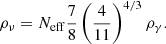 $$ \begin{aligned} \rho _\nu = N_{\rm eff} \frac{7}{8} \left(\frac{4}{11}\right)^{4/3} \rho _\gamma . \end{aligned} $$