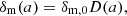 $$ \begin{aligned} \delta _{\rm m} (a) = \delta _{\rm m,0} D(a), \end{aligned} $$