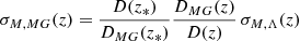 $$ \begin{aligned} \sigma _{M,MG}(z)=\frac{D(z_*)}{D_{MG}(z_*)}\frac{D_{MG}(z)}{D(z)}\,\sigma _{M,\Lambda }(z) \end{aligned} $$