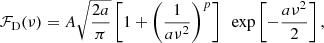 $$ \begin{aligned} \mathcal{F}_{\rm D}(\nu ) =A\sqrt{\frac{2a}{\pi }}\left[1+\left(\frac{1}{a\nu ^2}\right)^p\right]\ \ \exp \left[-\frac{a\nu ^2}{2}\right] , \end{aligned} $$