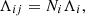 $$ \begin{aligned} \Lambda _{ij}&= N_i \Lambda _{i}, \end{aligned} $$