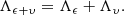 $$ \begin{aligned} \Lambda _{\mathbf{\epsilon }+\mathbf{\upsilon }}&= \Lambda _\mathbf{\epsilon } + \Lambda _\mathbf{\upsilon }. \end{aligned} $$