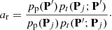 $$ \begin{aligned} a_{\rm r}&= \frac{p_{\rm p}(\mathbf{P}^{\prime }) p_{t}(\mathbf{P}_{j}; \mathbf{P}^{\prime })}{p_{\rm p}(\mathbf{P}_{j}) p_{t}(\mathbf{P}^{\prime }; \mathbf{P}_{j})}\cdot \end{aligned} $$