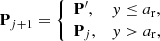 $$ \begin{aligned} \mathbf{P}_{j+1}&= \left\{ \begin{array}{ll} \mathbf{P}^{\prime },&y \le a_{\rm r}, \\ \mathbf{P}_{j},&y > a_{\rm r}, \end{array}\right. \end{aligned} $$
