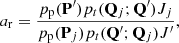 $$ \begin{aligned} a_{\rm r}&= \frac{p_{\rm p}(\mathbf{P}^{\prime }) p_{t}(\mathbf{Q}_{j}; \mathbf{Q}^{\prime }) J_j}{p_{\rm p}(\mathbf{P}_{j}) p_{t}(\mathbf{Q}^{\prime }; \mathbf{Q}_{j}) J^{\prime }}, \end{aligned} $$